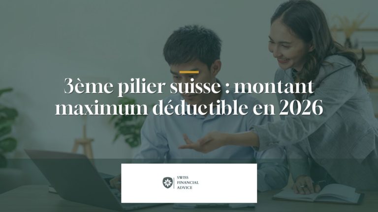3ème pilier suisse : montant maximum déductible en 2026