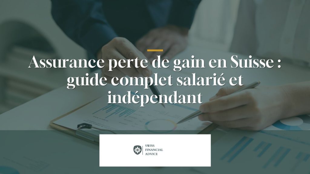 Assurance perte de gain en Suisse : guide complet salarié et indépendant