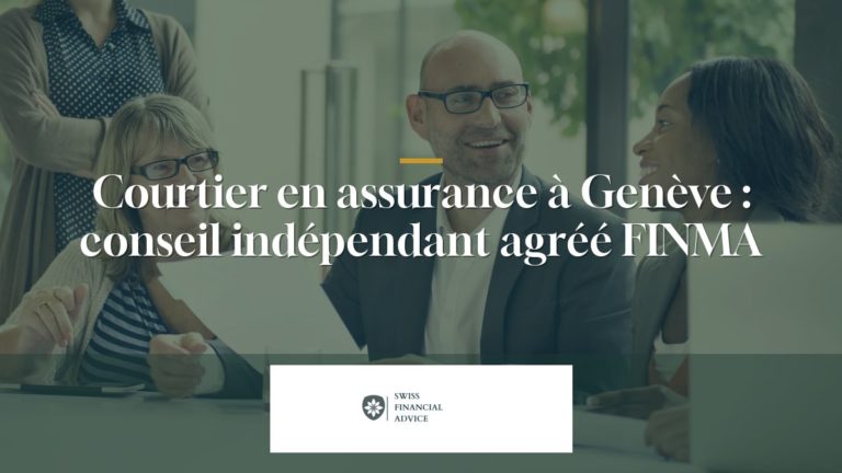 Courtier en assurance à Genève : conseil indépendant agréé FINMA