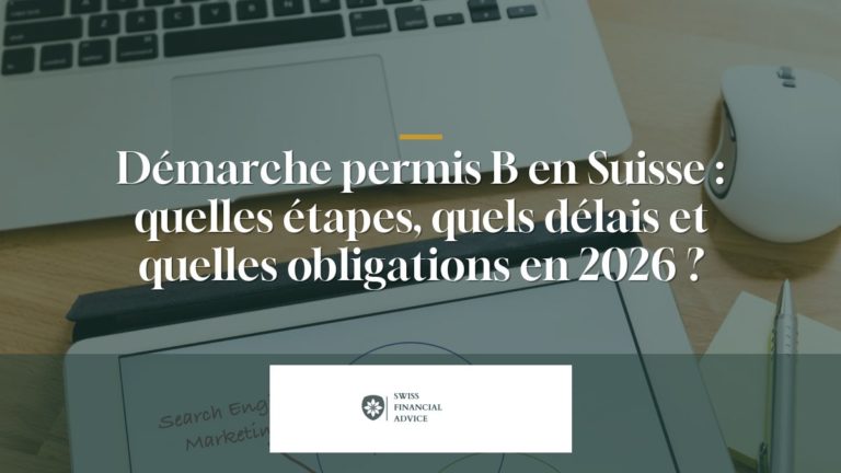 Démarche permis B en Suisse : quelles étapes, quels délais et quelles obligations en 2026 ?