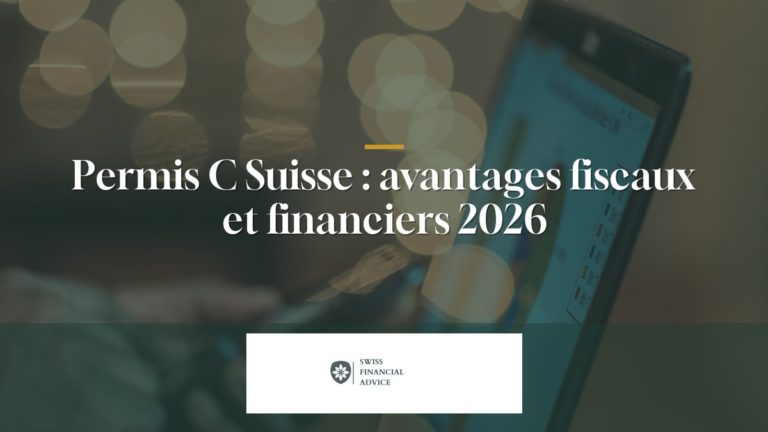 Permis C Suisse : avantages fiscaux et financiers 2026