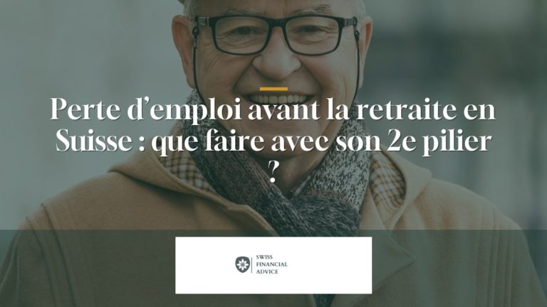 Perte d’emploi avant la retraite en Suisse : que faire avec son 2e pilier ?
