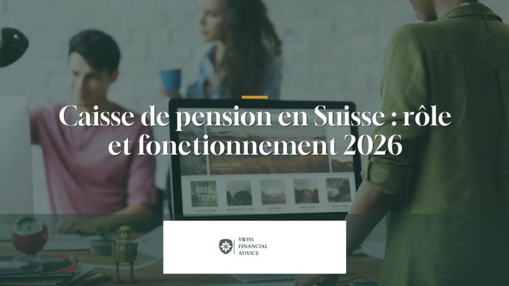 Caisse de pension en Suisse : rôle et fonctionnement 2026