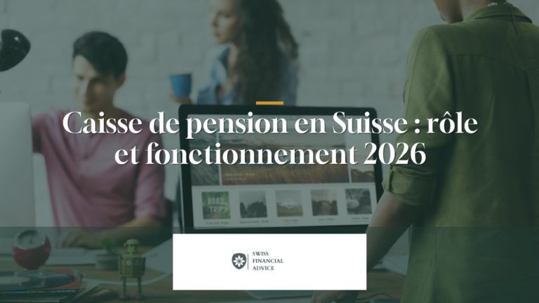 Caisse de pension en Suisse : rôle et fonctionnement 2026