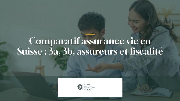 Comparatif assurance vie en Suisse 2026 : 3a, 3b, assureurs et fiscalité