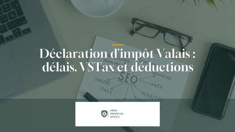 Déclaration d'impôt Valais 2026 : délais, VSTax et déductions