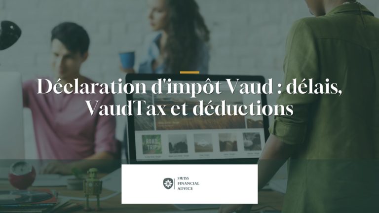 Déclaration d'impôt Vaud 2026 : délais, VaudTax et déductions