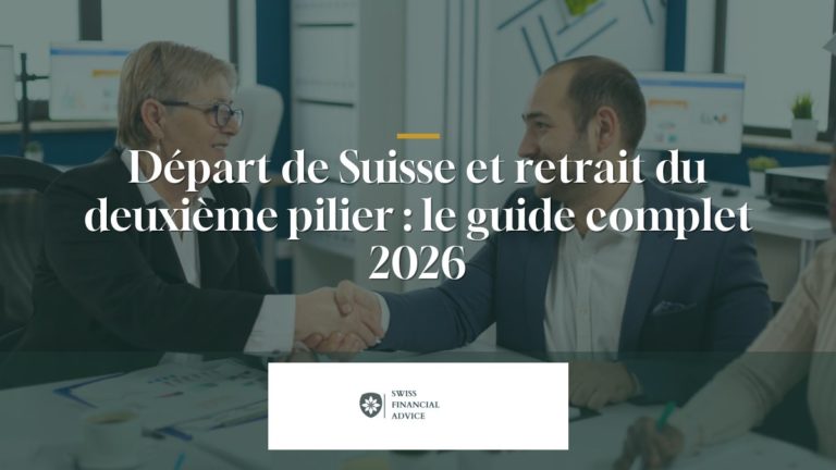 Départ de Suisse et retrait du 2e pilier (LPP) 2026