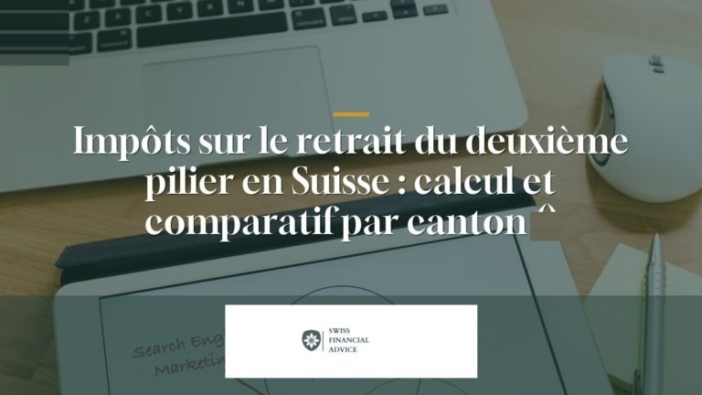 Impôts sur le retrait du deuxième pilier en Suisse : calcul et comparatif par canton (2026)
