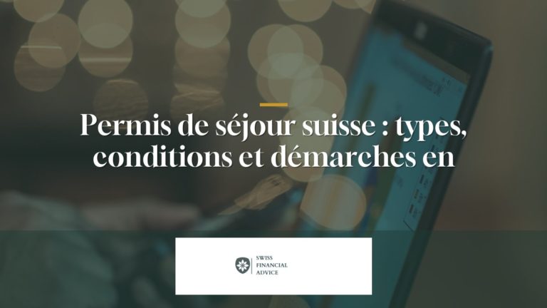 Permis de séjour suisse : types, conditions et démarches en 2026