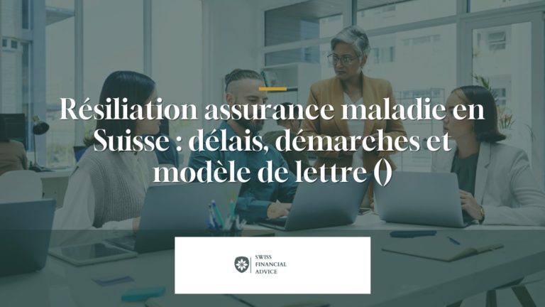 Résiliation assurance maladie en Suisse : délais, démarches et modèle de lettre (2026)