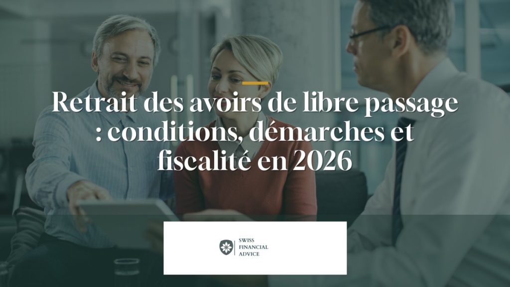 Retrait des avoirs de libre passage : conditions, démarches et fiscalité en 2026