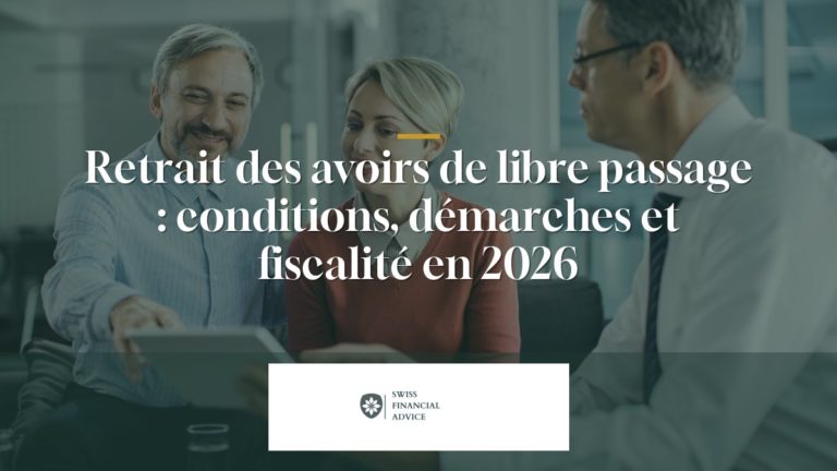 Retrait des avoirs de libre passage : conditions, démarches et fiscalité en 2026