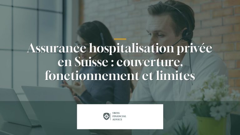 Assurance hospitalisation privée en Suisse : couverture, fonctionnement et limites