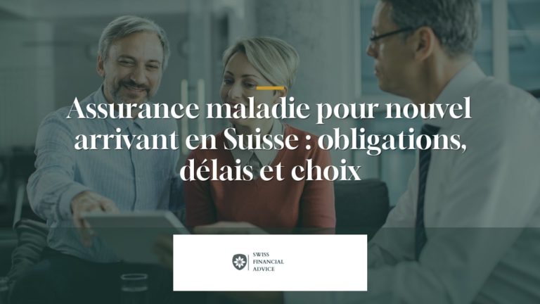 Assurance maladie pour nouvel arrivant en Suisse : obligations, délais et choix