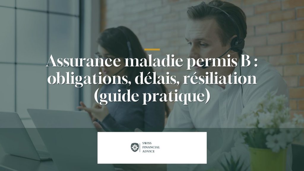 Assurance maladie permis B : obligations, délais, résiliation (guide pratique 2026)