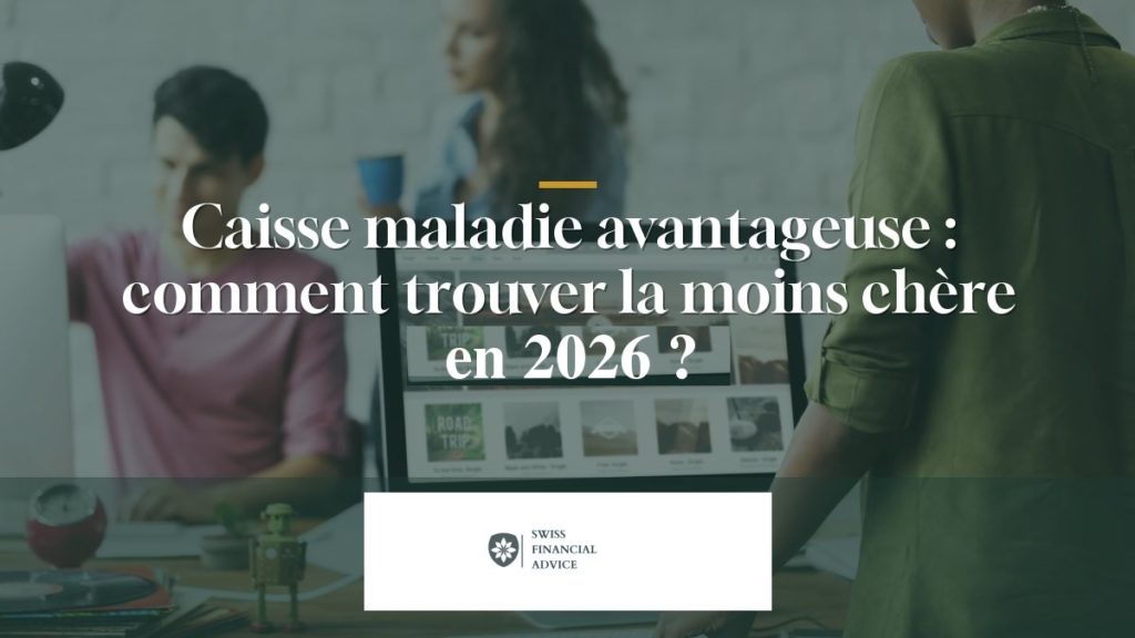 Caisse maladie avantageuse : comment trouver la moins chère en 2026 ?