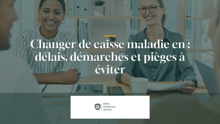 Changer de caisse maladie en 2027 : délais, démarches et pièges à éviter